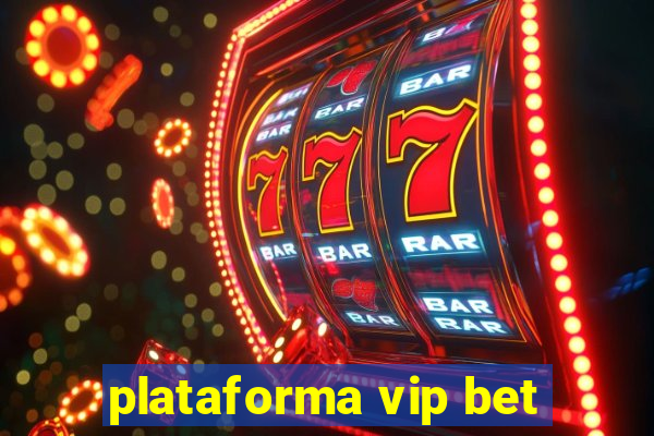 plataforma vip bet